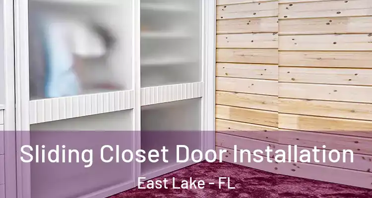  Sliding Closet Door Installation East Lake - FL